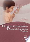 Libro Construcción psicológica y desarrollo temprano del sujeto