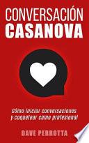 Libro Conversación Casanova: Cómo Iniciar Conversaciones Y Coquetear Como Profesional