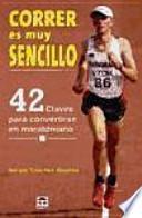 Libro Correr es muy sencillo : 42 claves para convertirse en maratoniano