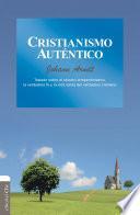 Libro Cristianismo auténtico: Tratado sobre el sincero arrepentimiento, la verdadera fe y la vida santa del verdadero cristiano