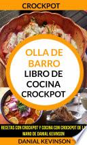 Libro Crockpot: Olla De Barro: Libro de cocina Crockpot: recetas con Crockpot y cocina con Crockpot de la mano de Danial Kevinson