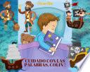 Libro ¡Cuidado con las palabras, Colin!
