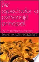 Libro De Espectador a Personaje Principal: En un Trastorno Mental