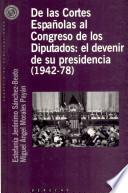 Libro De las Cortes Españolas al Congreso de los Diputados: el devenir de su presidencia (1942-78)