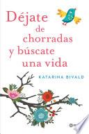 Libro Déjate de chorradas y búscate una vida