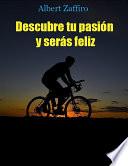 Libro Descubre tu pasión y serás feliz