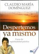 Libro DESPERTEMOS YA MISMO CURSO DE ESPIRITUALIDAD PRÁCTICA