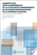 Libro Diagnóstico del Espíritu Emprendedor y la actitud ante el emprendimiento de los jóvenes preuniversitarios de la Comunidad Valenciana
