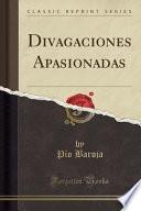 Libro Divagaciones Apasionadas (Classic Reprint)