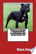 Libro Diviertete Formacion Y Comprension De Su Staffordshire Bull Terrier Perrito Y De