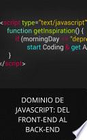 Libro DOMINIO DE JAVASCRIPT: DEL FRONT-END AL BACK-END