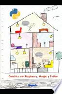 Libro Domótica Con Raspberry, Google Y Python: Un Proyecto de Domótica Útil Y Divertida