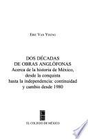 Libro Dos décadas de obras anglófonas acerca de la historia de México, desde la conquista hasta la independencia