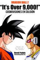 Libro Dragon Ball Z It's over 9,000! Cosmovisiones en Colisión