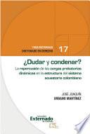 Libro ¿Dudar y condenar? El impacto de las cargas probatorias dinámicas en el sistema acusatorio colombiano.