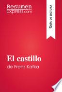 Libro El castillo de Franz Kafka (Guía de lectura)