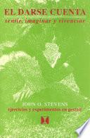 Libro El Darse Cuenta (Awareness: exploring, experimenting, experiencing)