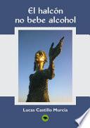 Libro EL HALCÓN, NO BEBE ALCOHOL