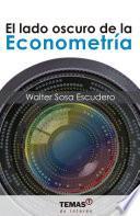 Libro El lado oscuro de la econometría