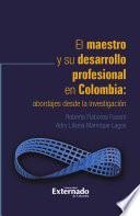 Libro El maestro y su desarrollo profesional en Colombia: abordajes desde la investigación