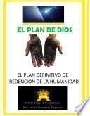 Libro EL PLAN DE DIOS, EL PLAN DEFINITIVO DE REDENCIÓN DE LA HUMANIDAD