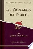 Libro El Problema del Norte (Classic Reprint)