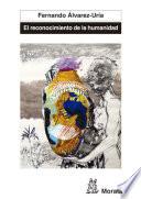 Libro El reconocimiento de la humanidad. España, Portugal y América Latina en la génesis de la modernidad