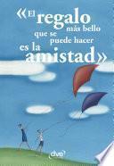 Libro El regalo más bello que se puede hacer es la amistad