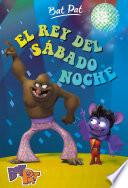 Libro El rey del sábado noche (Serie Bat Pat 6)