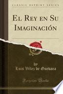 Libro El Rey en Su Imaginación (Classic Reprint)