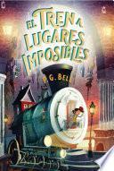 Libro El tren a lugares imposibles (Tren a lugares imposibles 1)