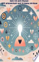 Libro Eres los que Piensas: 200 Afirmaciones que te harán Mejorar