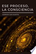 Libro Ese proceso, la consciencia