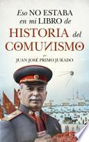 Libro Eso No Estaba En Mi Libro de Historia del Comunismo