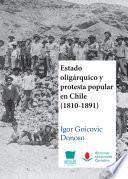 Libro Estado oligárquico y protesta popular en Chile (1810-1891)