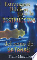 Libro Estrategias Biblicas Para la Destruccion del Reino de Satanas = Biblical Strategies for the Destruction of Satan