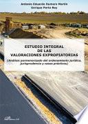 Libro Estudio integral de las valoraciones expropiatorias.(Análisis pormenorizado del ordenamiento jurídico, jurisprudencia y casos prácticos)