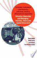 Libro Etnicidad, Ciudadanía y Pertenencia: Prácticas, Teorías y Dimensiones Espaciales