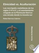 Libro Etnicidad vs. Aculturación: Las necrópolis castellanas de los siglos V-VI d.C. y el asentamiento visigodo en la Península Ibérica. Una mirada desde la meseta sur