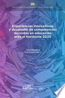 Libro Experiencias innovadoras y desarrollo de competencias docentes en educación ante el horizonte 2030.