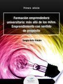 Libro Formación emprendedora universitaria: más allá de los mitos. Emprendimiento con sentido de propósito