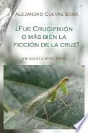 Libro ¿Fue crucifixión o más bien la ficción de la cruz?