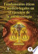 Libro Fundamentos éticos y médico-legales en el ejercicio de la anestesiología