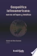 Libro Geopolítica Latinoamericana: nuevos enfoques y temáticas