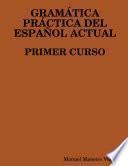 Libro GramÁtica PrÁctica Del EspaÑol Actual. Primer Curso