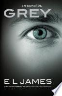 Libro Grey: Cincuenta sombras de Grey contada por Christian / Fifty Shades of Grey as Told by Christian