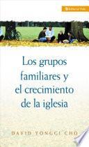 Libro Grupos Familiares y el Crecimiento de la Iglesia