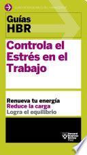 Libro Guías HBR: Controla el estrés en el trabajo