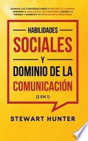 Libro Habilidades Sociales y Dominio de la Comunicación (2 en 1): Domina las Conversaciones y Mejora tu Carisma. Aprende a Analizar a las Personas, Supera l