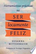 Libro Herramientas Practicas Para Ser Locamente Feliz - Crazy Happy Spanish